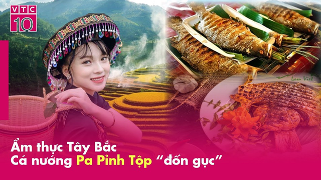 Ẩm thực Tây Bắc - Cá nướng Pa Pỉnh Tộp “đốn gục” mọi du khách (Phần 1) 