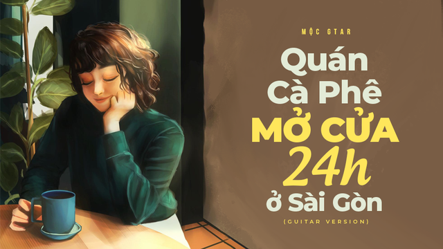 Quán Cà Phê Mở Cửa 24h Ở Sài Gòn (Guitar Version) - Mộc Gtar