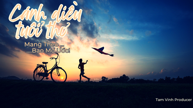 Cánh Diều Tuổi Thơ Mang Theo Bao Mơ Ước - Tam Vinh Producer