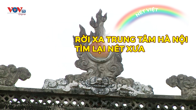 Rời xa trung tâm Hà Nội tìm lại nét xưa
