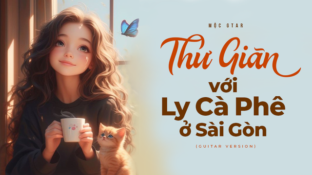 Thư Giãn Với Ly Cà Phê Ở Sài Gòn (Guitar Version) - Mộc Gtar
