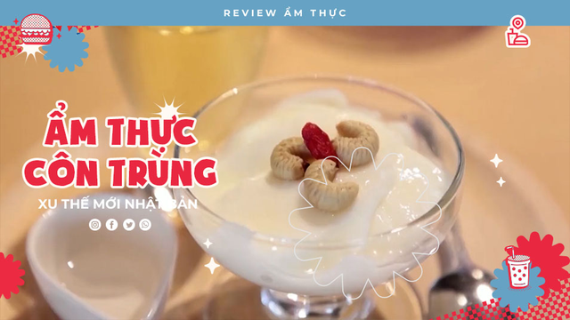 Ẩm Thực Côn Trùng - Review Ẩm thực