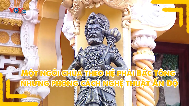 Một ngôi chùa theo hệ phái Bắc Tông nhưng phong cách nghệ thuật Ấn Độ