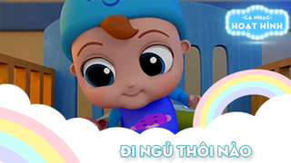 Ca khúc Đi ngủ thôi nào 6