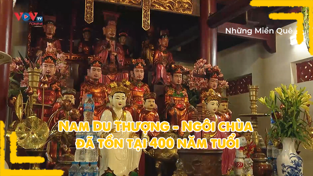Nam Du Thượng - Ngôi chùa đã tồn tại 400 năm tuổi