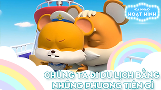 Ca nhạc Chúng ta đi du lịch bằng những phương tiện gì