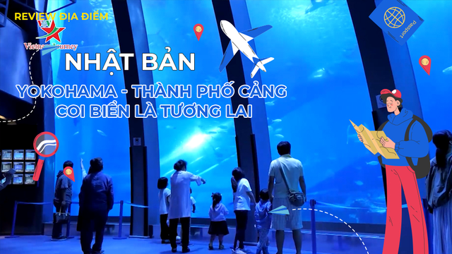 Yokohama - Thành phố cảng coi biển là tương lai