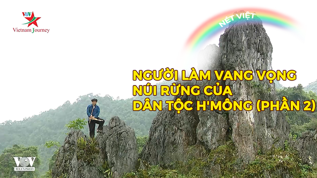 Người làm vang vọng núi rừng của dân tộc H'Mông (phần 2)