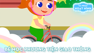 Ca khúc Bé học phương tiện giao thông (2)