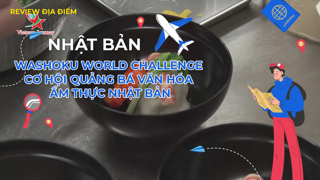 Washoku World Challenge - Cơ hội quảng bá văn hóa ẩm thực Nhật Bản
