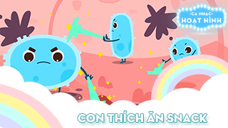 Ca khúc Con thích ăn Snack
