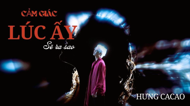 Cảm Giác Lúc Ấy Sẽ Ra Sao (Official Music Video)