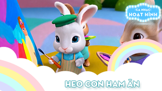 Ca khúc Heo con ham ăn (3)