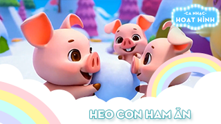 Ca khúc Heo con ham ăn (11)