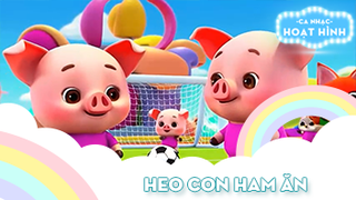 Ca khúc Heo con ham ăn (8)