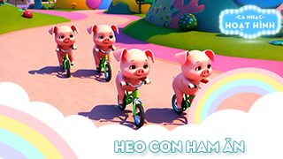 Ca khúc Heo con ham ăn (7)