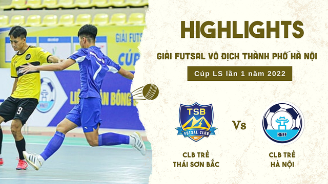 Highlights - Trẻ Hà Nội vs Trẻ Thái Sơn Bắc - Giải vô địch Futsal TP Hà Nội Cúp LS 2022