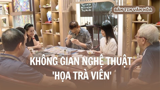 Không gian nghệ thuật 'Họa Trà Viên'