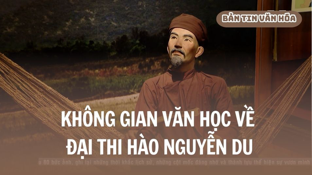 Không gian văn học về Đại thi hào Nguyễn Du