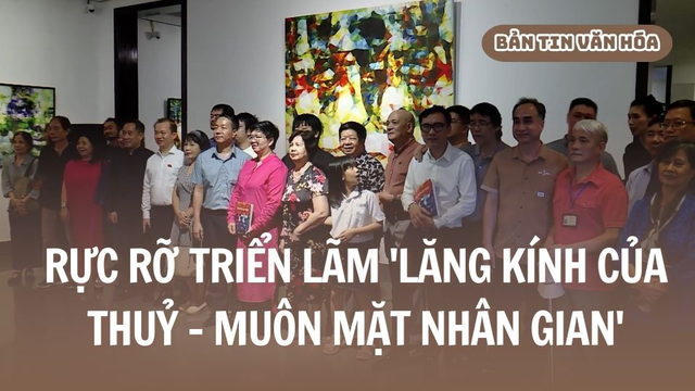 Rực rỡ triển lãm 'Lăng kính của Thuỷ - Muôn mặt nhân gian'
