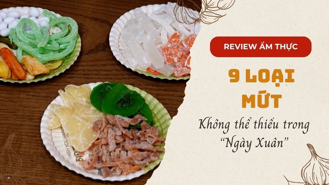 Điểm mặt 9 loại mứt không thể thiếu trong 'Ngày Xuân'