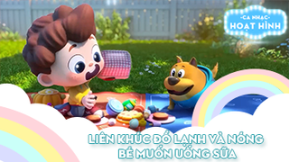 Liên khúc Đồ lạnh và nóng và Bé muốn uống sữa