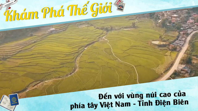 Đến với vùng núi cao của phía tây Việt Nam - Tỉnh Điện Biên