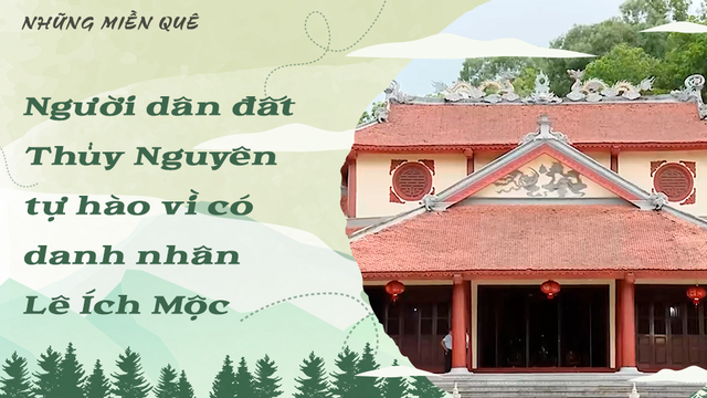 Người dân đất Thủy Nguyên tự hào vì có danh nhân Lê Ích Mộc