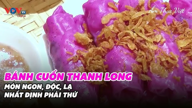 Bánh Cuốn Thanh Long - Món Ngon, Độc, Lạ Nhất Định Phải Thử