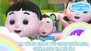 Liên khúc Cùng nhau vui chơi dưới mưa và Chăm sóc em bé ốm