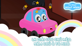 Liên khúc Giải cứu chú mèo và Năm chú ô tô nhỏ