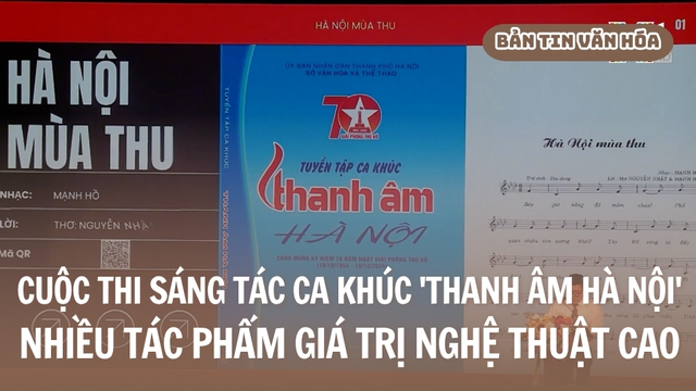 Cuộc thi sáng tác ca khúc 'Thanh âm Hà Nội' - Nhiều tác phẩm giá trị nghệ thuật cao