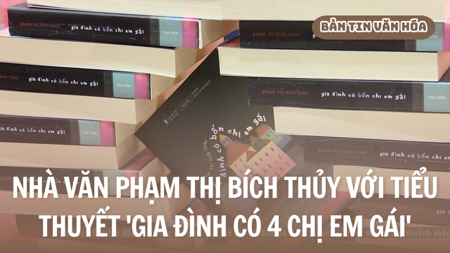 Nhà văn Phạm Thị Bích Thủy với tiểu thuyết 'Gia đình có 4 chị em gái'