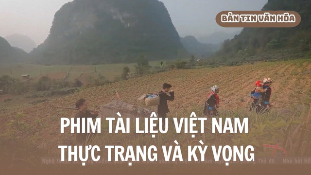 Phim tài liệu Việt Nam - Thực trạng và kỳ vọng