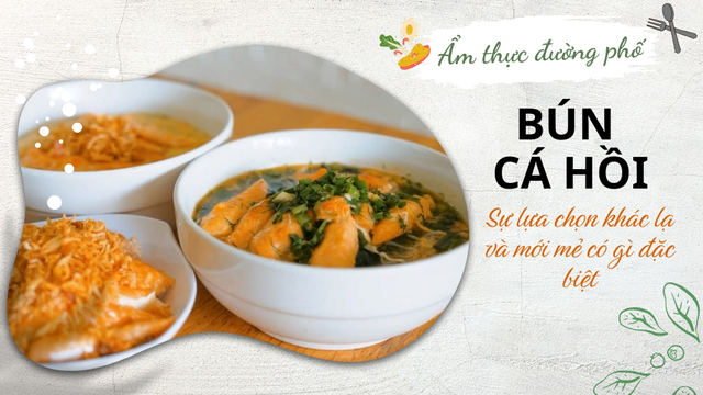 Bún cá hồi - Sự lựa chọn khác lạ và mới mẻ có gì đặc biệt