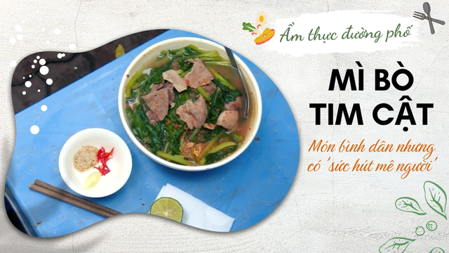 Mỳ vằn thắn, mỳ bò tim cật - Món bình dân nhưng có 'sức hút mê người'