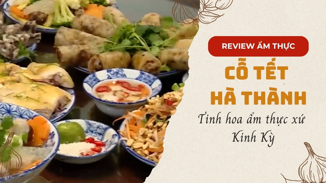 Mâm cỗ ngày Tết của người Hà Thành - Tinh hoa ẩm thực xứ Kinh Kỳ