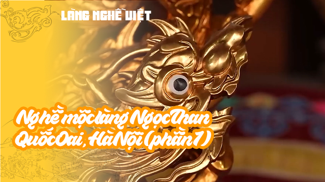 Nghề mộc làng Ngọc Than - Quốc Oai, Hà Nội (phần 1)