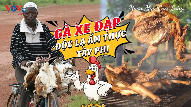 Độc lạ món "Gà Xe đạp" của nền ẩm thực Tây Phi