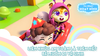 Liên khúc An toàn là trên hết và Bé muốn đi vệ sinh