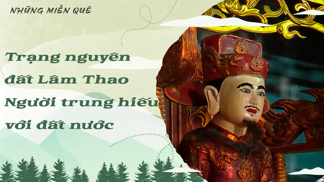 Trạng nguyên đất Lâm Thao - Người trung hiếu với đất nước