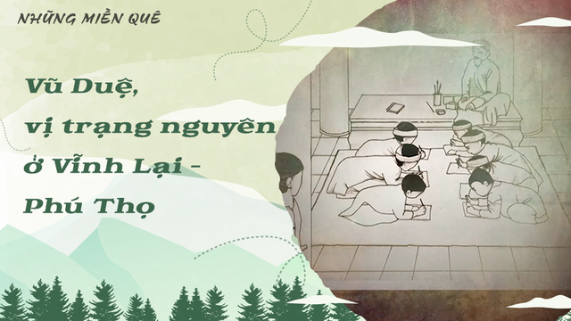 Vũ Duệ, vị trạng nguyên ở Vĩnh Lại - Phú Thọ