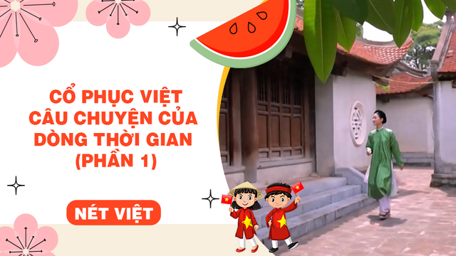 Cổ phục Việt - Câu chuyện của dòng thời gian (phần 1)