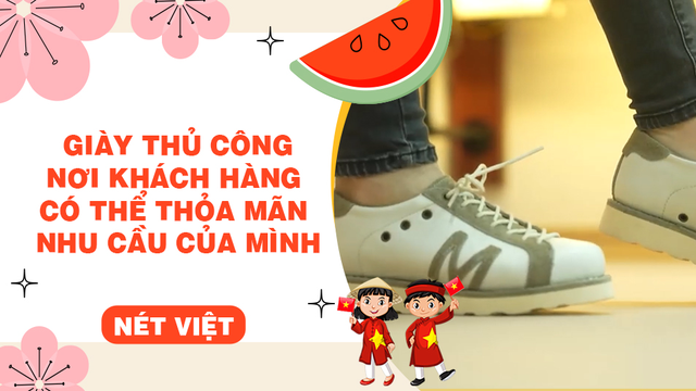 Giày thủ công - Nơi khách hàng có thể thỏa mãn nhu cầu của mình