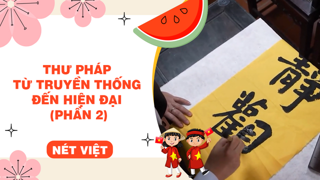 Thư pháp từ truyền thống đến hiện đại (phần 2)