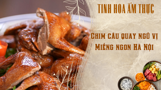 Chim câu quay ngũ vị - Miếng ngon Hà Nội
