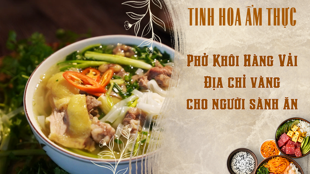 Phở Khôi Hàng Vải - Địa chỉ vàng cho người sành ăn