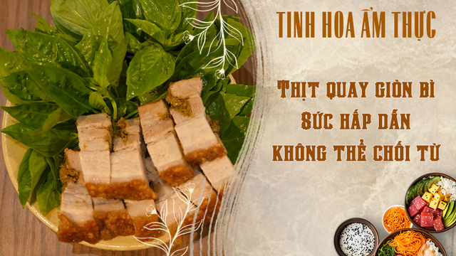 Thịt quay giòn bì - Sức hấp dẫn không thể chối từ