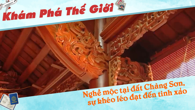 Nghề mộc tại đất Chàng Sơn, sự khéo léo đạt đến tinh xảo