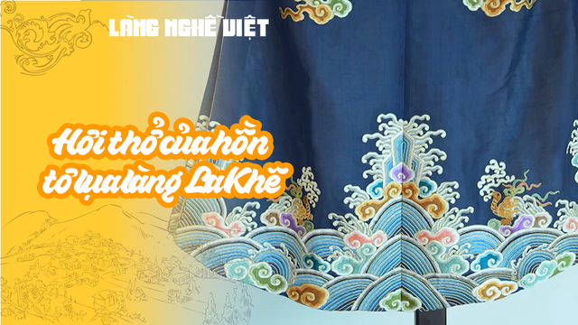 Hơi thở của hồn tơ lụa làng La Khê